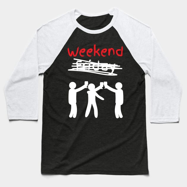 Weekend Lover Booze Day-Off Party Rest Day Celebration Extended Snooze Time Weekender Fun Design Gift Idea Baseball T-Shirt by c1337s